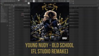 how 'old school' by young nudy was made [fl studio remake]