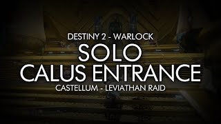 Destiny 2 - Solo Leviathan Calus Entrance (Warlock - Castellum)