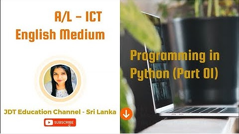 Programming in Python | Part 1 | A/L | ICT | English Medium