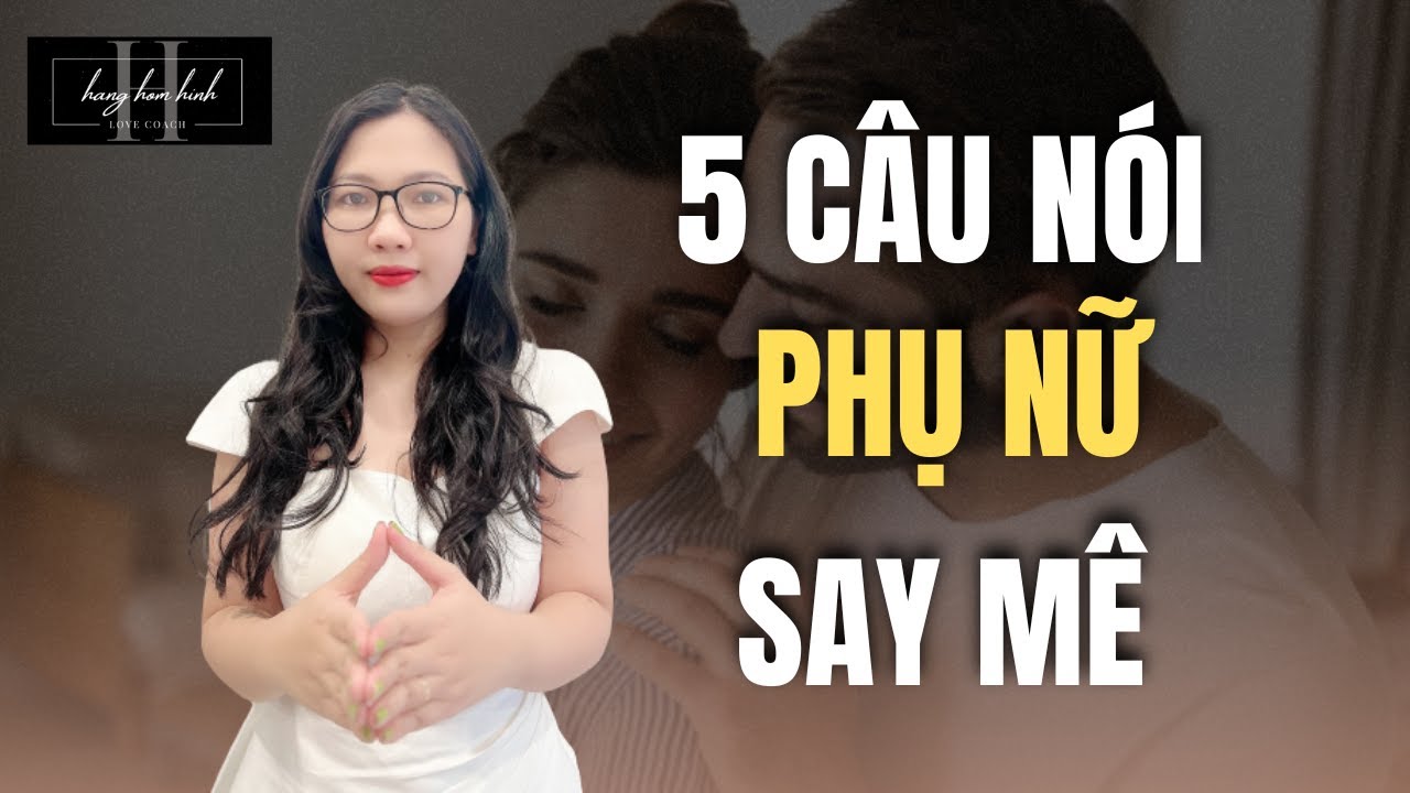 Những Câu Nói Phụ Nữ Thích Nghe Nhất/ 5 Câu Nói Của Đàn Ông Khiến Con Gái Mềm Lòng || Hằng Hóm Hỉnh