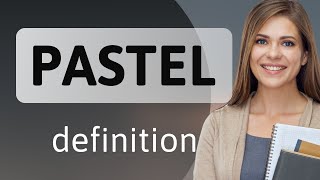 Pastel — meaning of PASTEL