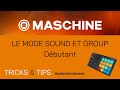 Tuto les bases de maschine2 native instruments   le mode sound et group de maschine 2   dbutant