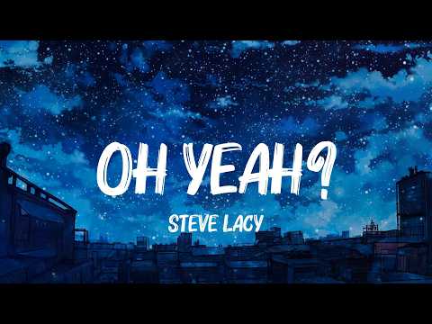 oh yeah?, Die On This Hill, Animal - Steve Lacy, SIENNA SPIRO, KATSEYE Lyrics