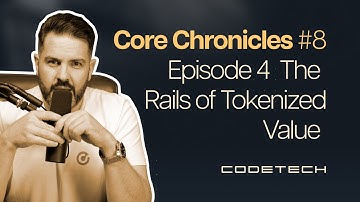 Core Chronicles #8 RWA Mini Series Episode 4 The Rails of Tokenized Value