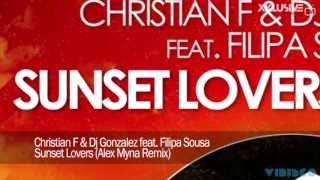 Christian F & Dj Gonzalez Feat. Filipa Sousa - Sunset Lovers (Alex Myna Remix)