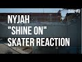 NYJAH HUSTON - &quot;SHINE ON&quot; - Skater Reaction - truewoke