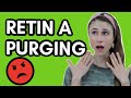 Purging & peeling with Retin A| Dr Dray