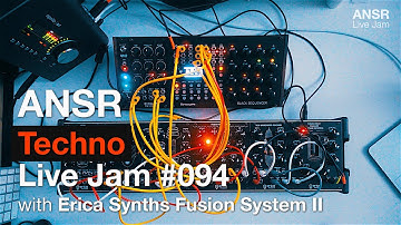 ANSR - Techno Live Jam #094 with Erica Synths Fusion System II + Ableton Live