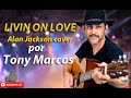 Livin on love  allan jackson cover cantor tony marcos no estdio