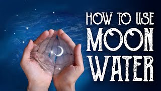 How To Use Moon Water - How To Make Moon Water - Magical Crafting - Witchcraft - moon magic