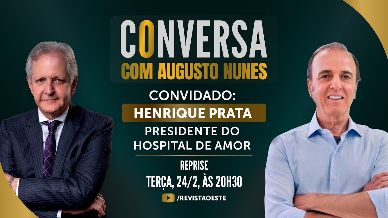 CONVERSA COM HENRIQUE PRATA, PRESIDENTE DO HOSPITAL DE AMOR