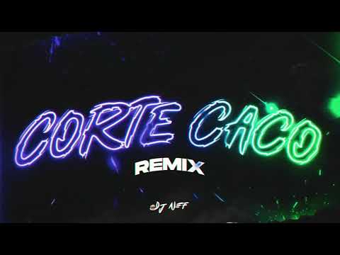 Corte Caco (Remix) - DJ NEF , @thelaplantaof @NUKETO @Papichamp @Rjota1998