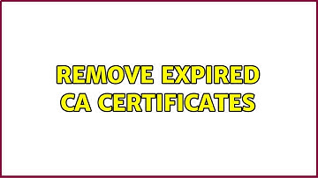 Remove expired CA certificates