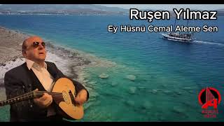 Ruşen Yılmaz - Ey Hüsnü Cemal Aleme Sen