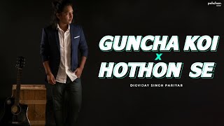 Video thumbnail of "Guncha Koi / Hothon Se Chulo Tum | Digvijay Singh Pariyar (Cover) | Jagjit Singh | Mohit Chauhan"