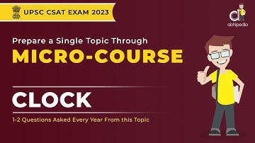 UPSC CSAT 2023 | Prepare with Micro Course | Clock | Most Imp. Topic for CSAT | abhimanu IAS