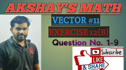 VECTOR(EXERCISE 12(B) (1-9) by Akshay Sir || CHSE ODISHA ||