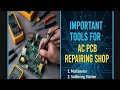 Important tools for Ac pcb repairing Shop