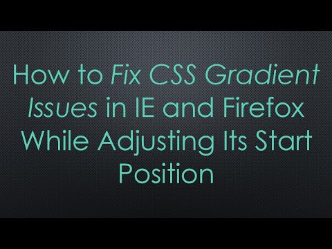 How to Fix CSS Gradient Issues in IE and Firefox While Adjusting Its Start Position