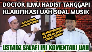 Ustadz Salafi Doctor Ilmu Hadist Sebut Klarifikasi UAH Soal Musik Memperkeruh Keadaan