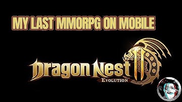Dragon Nest 2 Evolution (2023) - My Last MMORPG on Mobile