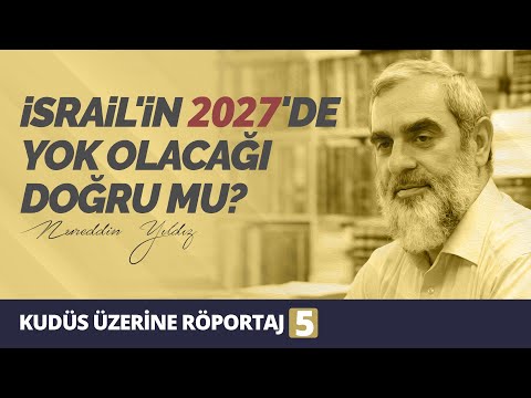 İSRAİL'İN 2027'DE YOK OLACAĞI DOĞRU MU? | (Kudüs Röportajı - 5/7) | Nureddin YILDIZ