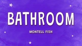 Montell Fish - Bathroom (Lyrics)  | 1 Hour