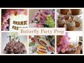 PARTY PREP WITH ME DIY BUTTERFLY BIRTHDAY DECOR + CAKE + FOOD