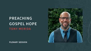 Preaching Gospel Hope | Tony Merida