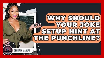Why Should Your Joke Setup Hint At The Punchline? - Open Mic Manual