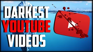 Darkest YouTube Videos Iceberg Explained (GRAPHIC CONTENT)