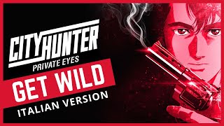 Video thumbnail of "【CITY HUNTER】GET WILD (Official Italian Version) Versione ufficiale italiana [SUB ENG/JAP]"