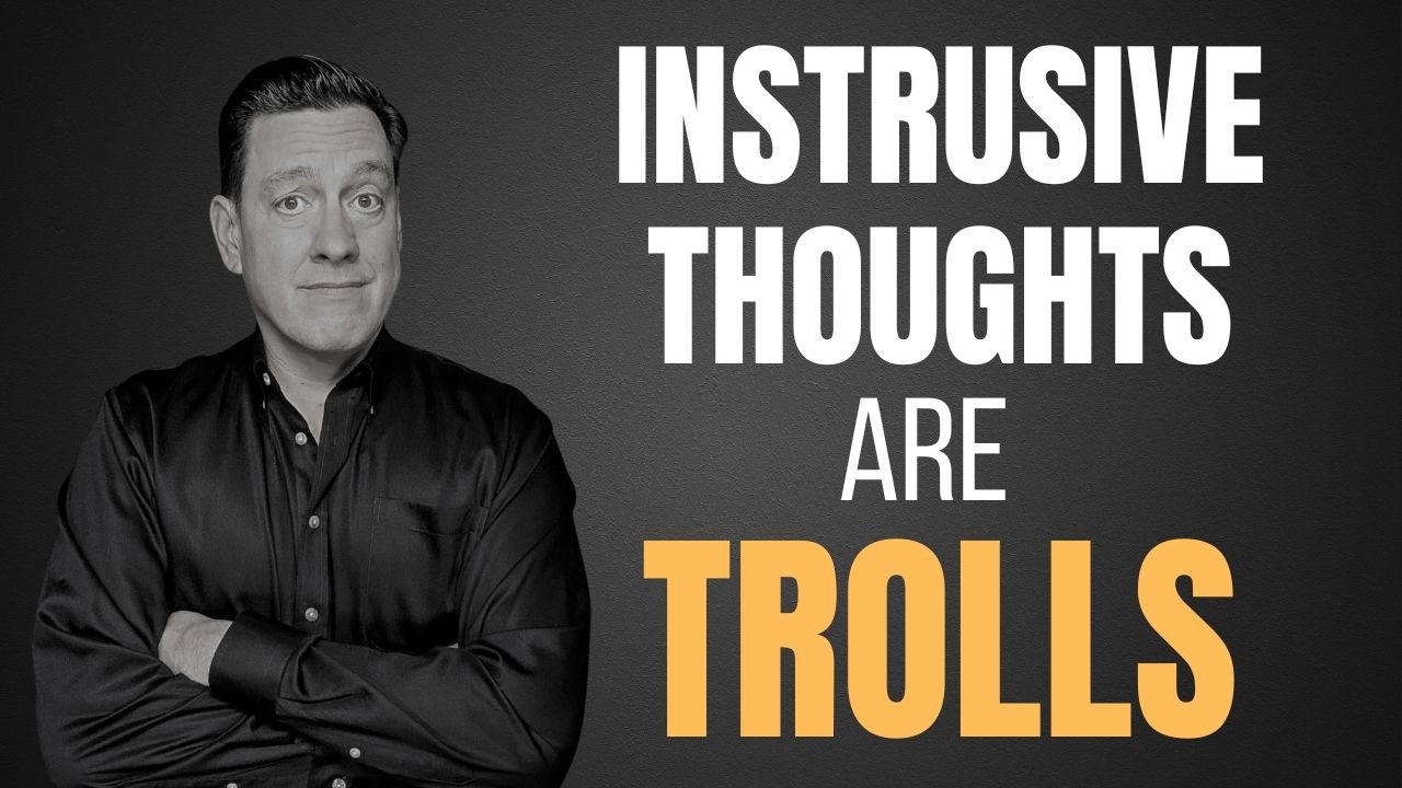 Don't Feed Intrusive Thoughts Because they Are TROLLS