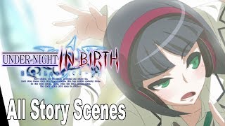 Under Night In-Birth Exe:Late[cl-r] - All Phonon Story Scenes [4K]