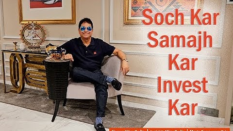 Soch Kar Samajh kar Invest Kar.