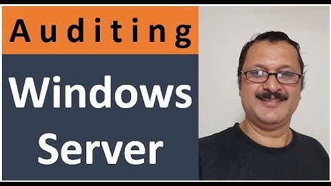 How to Audit Windows Server - (Top 10 audit check points)