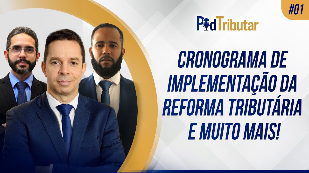 PodTributar #01 - Cronograma de implementação da Reforma Tributária e muito mais!