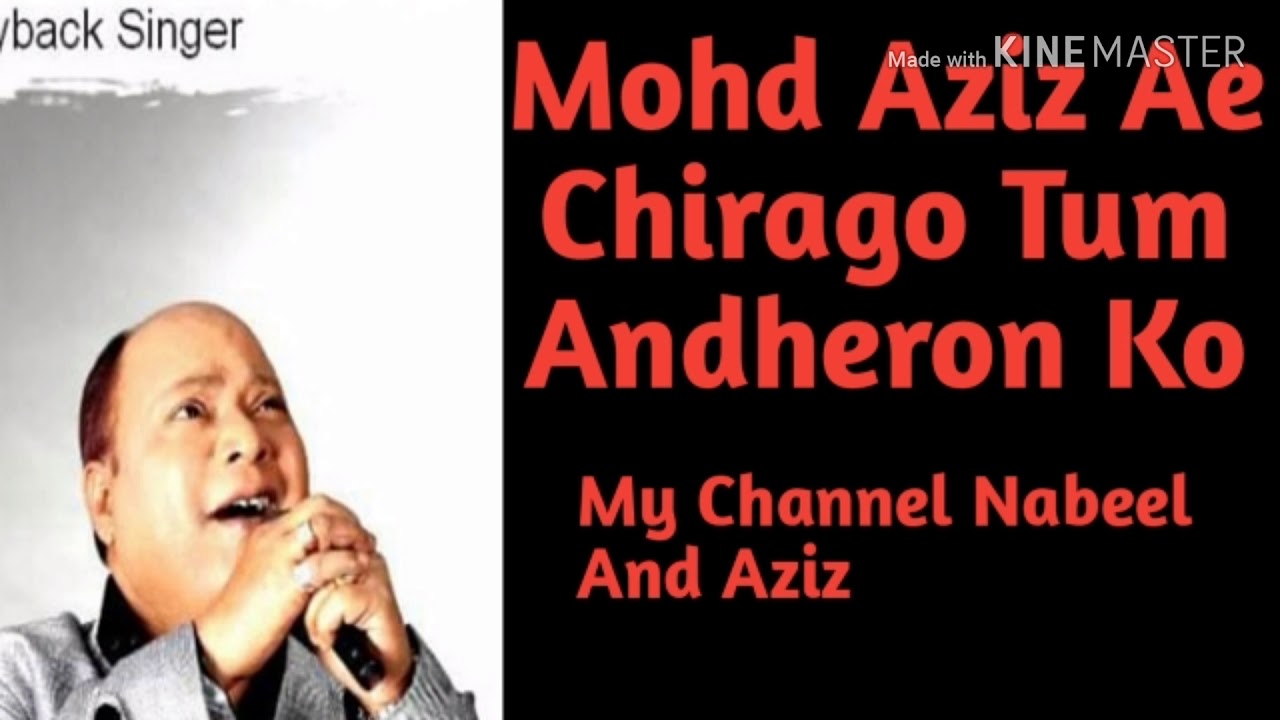 Mohd Aziz Rare Ae Chirago Tum Andhheron Ko By Nabeel Aziz