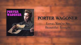 Porter Wagoner - Love, You're So Beautiful Tonight