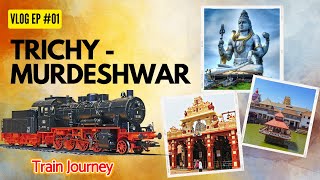 Trichy to Murdeshwar Train Journey | Mangalore, Udupi, Murdeshwar | Trichy to Mangalore | Ep #01