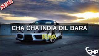CHA CHA INDIA DIL BARA (Remix Version)