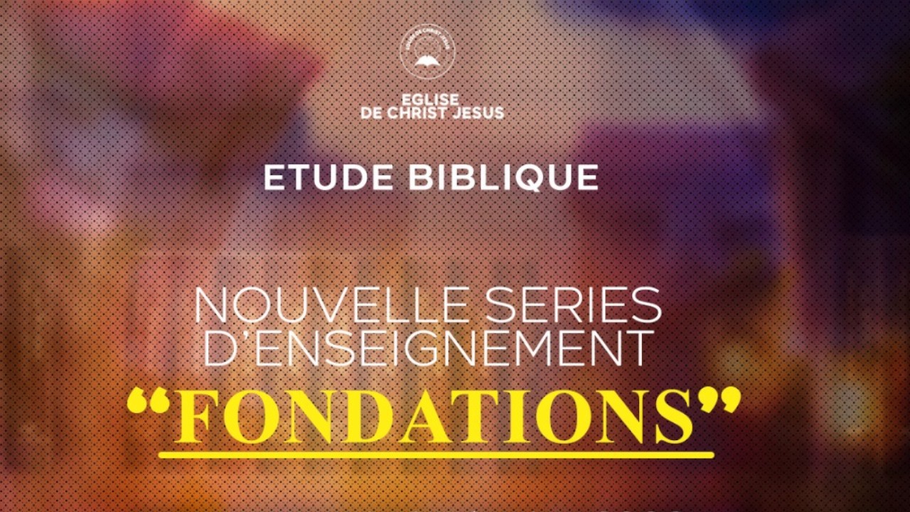 Etude biblique  / FONDATIONS / Prophète Patou MUKADI