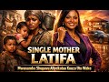 HII ITAKULIZA NA KUKUTIA MOYO LATIFA SINGLE MOTHER SHUPAVU ALIYEKATAA KUUZA UTU WAKE