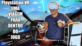 PLAYSTATION VR ENTREGA UMA VIAJEM INCRIVEL EM REALIDADE VIRTUAL