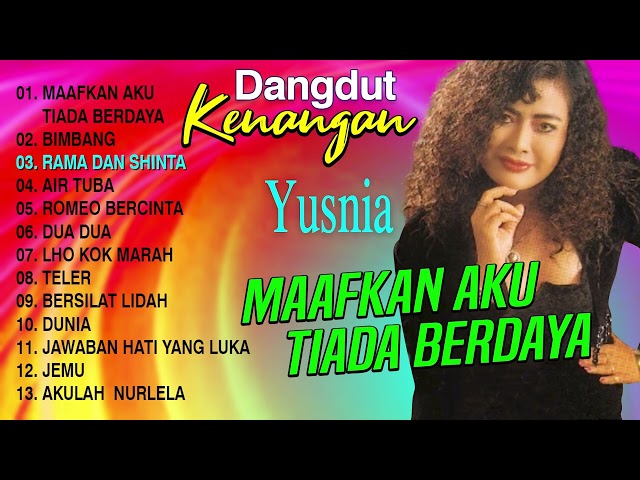 YUSNIA DANGDUT KENANGAN ''MAAFKAN AKU TIADA BERDAYA'' (Spesial Dangdut Klasik) class=