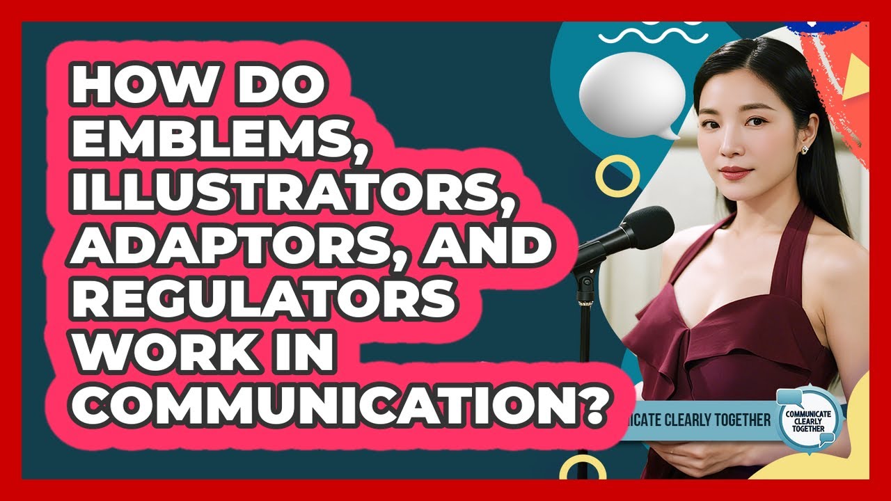 How Do Emblems, Illustrators, Adaptors, And Regulators Work In Communication?