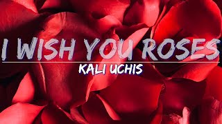 Kali Uchis - I Wish you Roses (Lyrics) - Full Audio, 4k Video