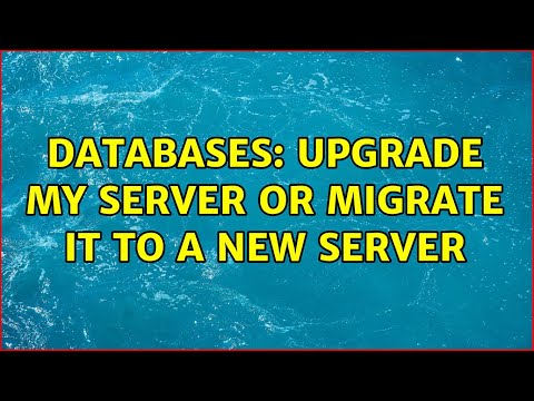 Databases: Upgrade my server or migrate it to a new server (4 Solutions!!)