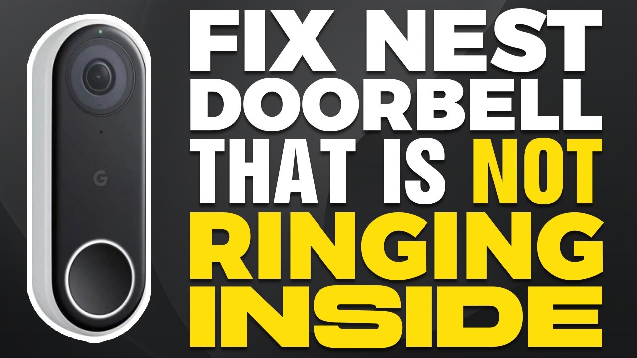 How To Fix Nest Doorbell That Is Not Ringing Inside