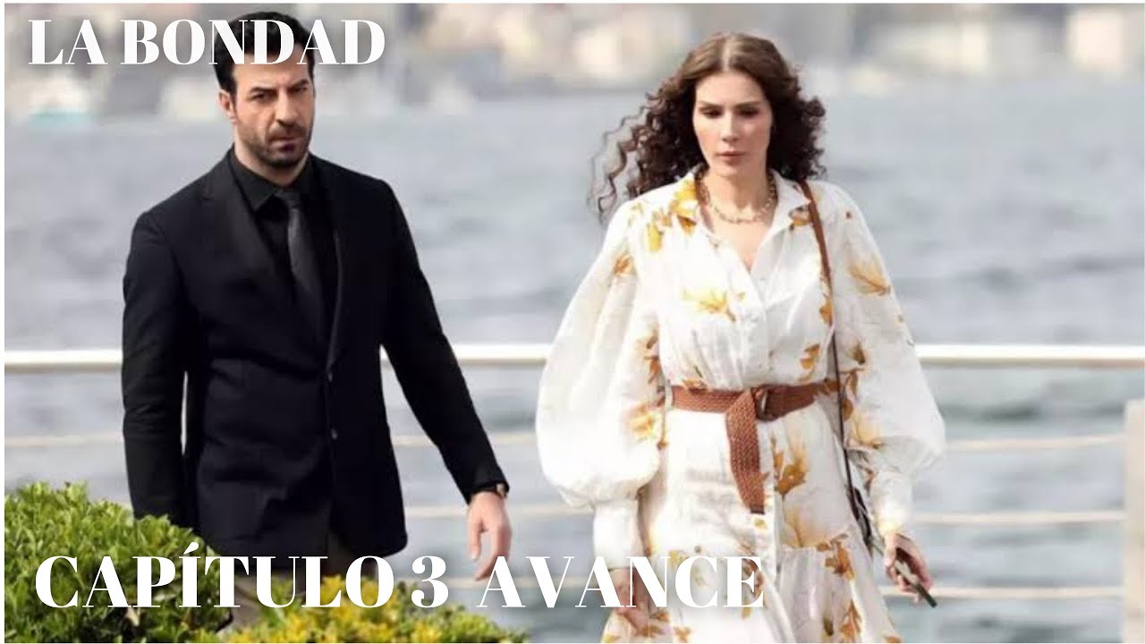 La Bondad (İyilik) Capítulo 3 Avance | Subtítulos en Español | - Series ...